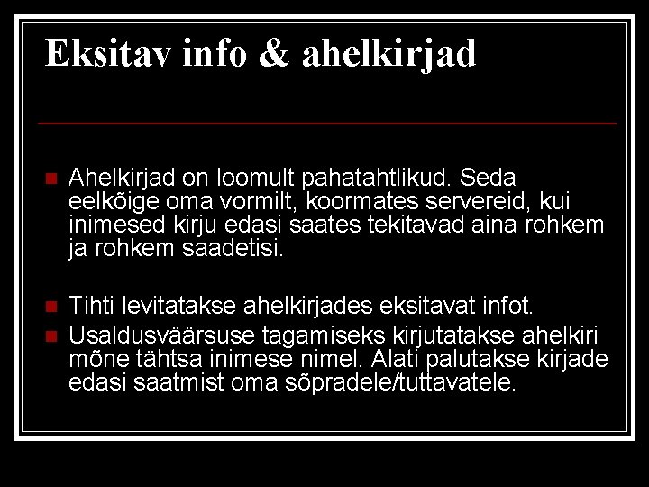 Eksitav info & ahelkirjad n Ahelkirjad on loomult pahatahtlikud. Seda eelkõige oma vormilt, koormates