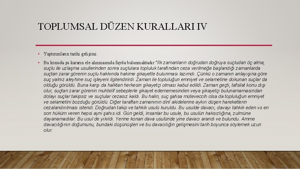 TOPLUMSAL DÜZEN KURALLARI IV • Yaptırımların tarihi gelişimi: • Bu konuda şu kararın ele