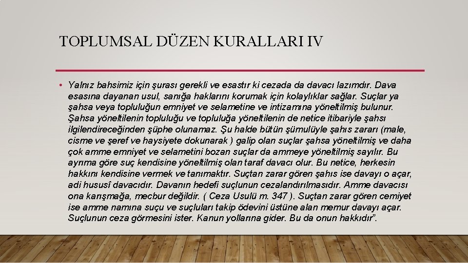 TOPLUMSAL DÜZEN KURALLARI IV • Yalnız bahsimiz için şurası gerekli ve esastır ki cezada