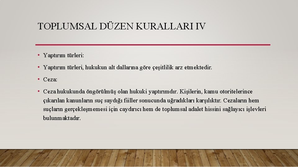 TOPLUMSAL DÜZEN KURALLARI IV • Yaptırım türleri: • Yaptırım türleri, hukukun alt dallarına göre