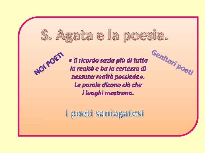 S. Agata e la poesia. « Il ricordo sazia più di tutta la realtà