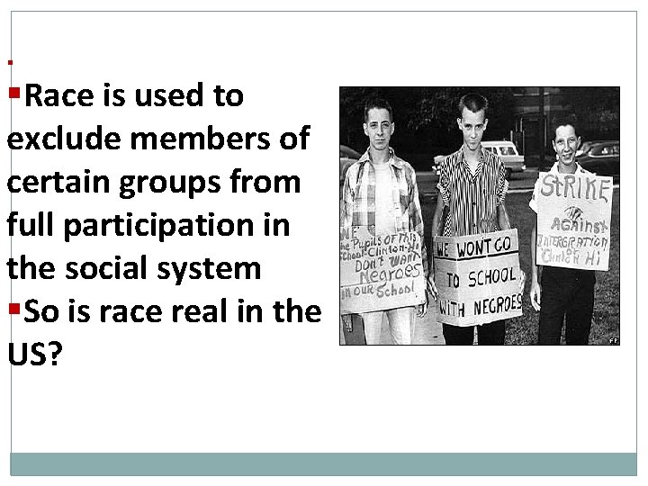§ §Race is used to exclude members of certain groups from full participation in
