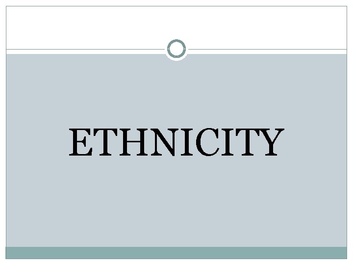 ETHNICITY 