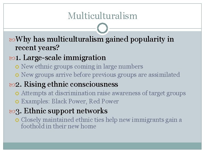 Multiculturalism Why has multiculturalism gained popularity in recent years? 1. Large-scale immigration New ethnic