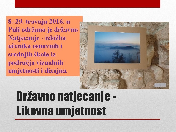 8. -29. travnja 2016. u Puli održano je državno Natjecanje - izložba učenika osnovnih