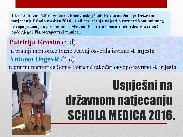 14. i 15. travnja 2016. godine u Medicinskoj školi Rijeka održano je Državno natjecanje