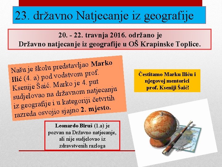 23. državno Natjecanje iz geografije 20. - 22. travnja 2016. održano je Državno natjecanje