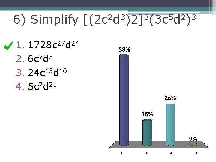 6) Simplify [(2 c 2 d 3)2]3(3 c 5 d 2)3 1. 1728 c