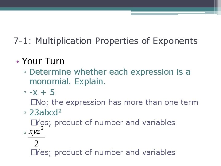 7 -1: Multiplication Properties of Exponents • Your Turn ▫ Determine whether each expression