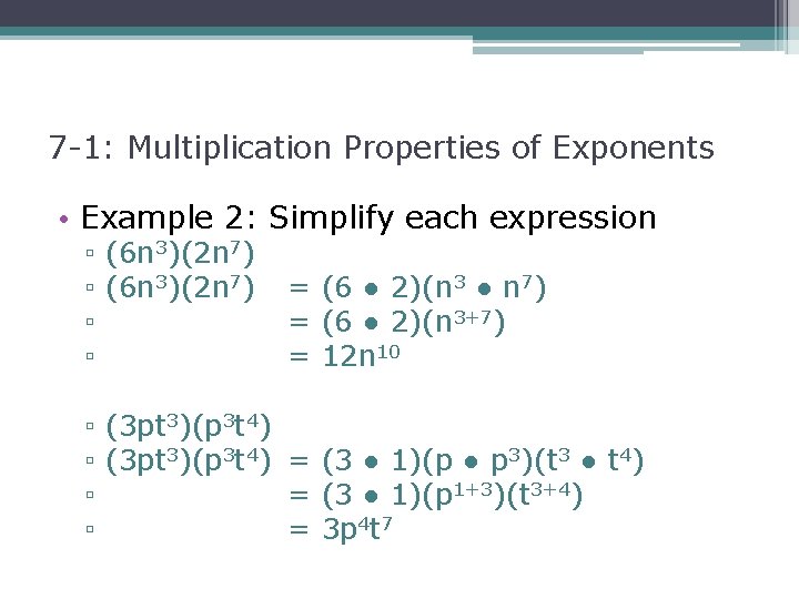 7 -1: Multiplication Properties of Exponents • Example 2: Simplify each expression ▫ (6