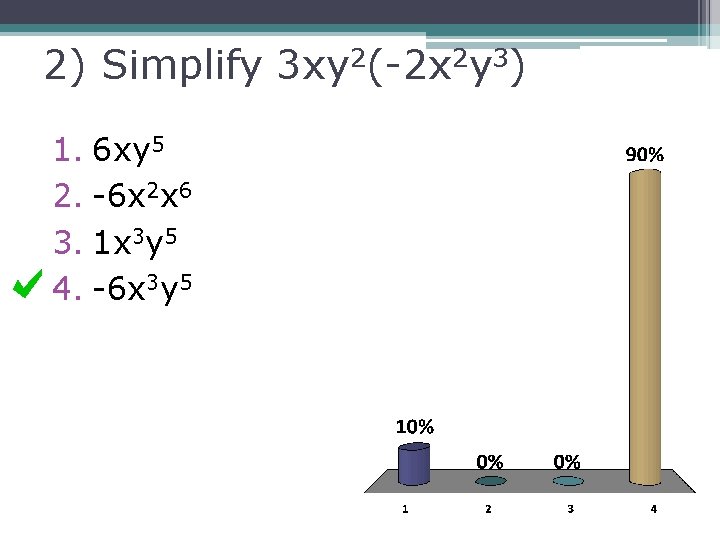 2) Simplify 3 xy 2(-2 x 2 y 3) 1. 6 xy 5 2.