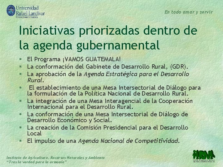 En todo amar y servir Iniciativas priorizadas dentro de la agenda gubernamental § El