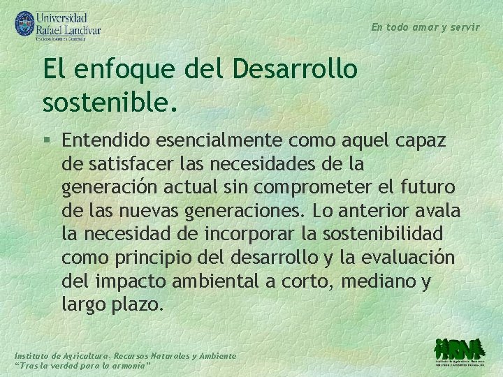 En todo amar y servir El enfoque del Desarrollo sostenible. § Entendido esencialmente como