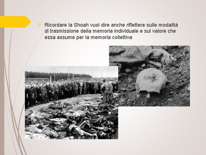  Ricordare la Shoah vuol dire anche riflettere sulle modalità di trasmissione della memoria