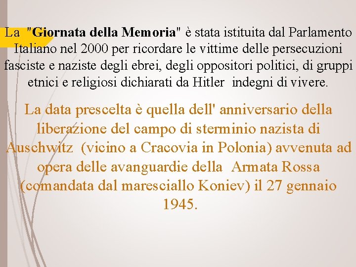 La "Giornata della Memoria" è stata istituita dal Parlamento Italiano nel 2000 per ricordare