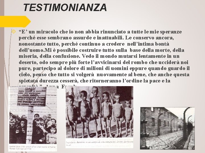 TESTIMONIANZA “E’ un miracolo che io non abbia rinunciato a tutte le mie speranze