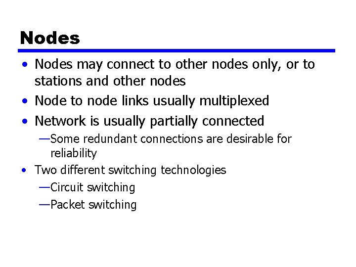 Nodes • Nodes may connect to other nodes only, or to stations and other