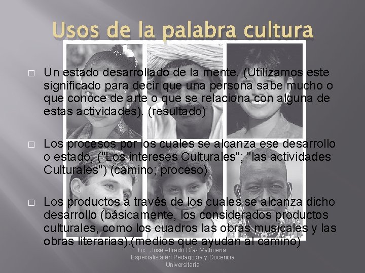 Usos de la palabra cultura � Un estado desarrollado de la mente. (Utilizamos este