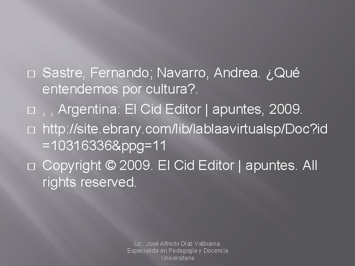 � � Sastre, Fernando; Navarro, Andrea. ¿Qué entendemos por cultura? . , , Argentina: