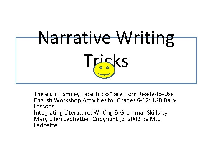 Narrative Writing Tricks The eight "Smiley Face Tricks" are from Ready-to-Use English Workshop Activities