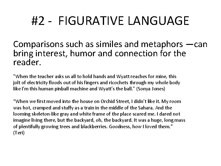 #2 - FIGURATIVE LANGUAGE Comparisons such as similes and metaphors —can bring interest, humor