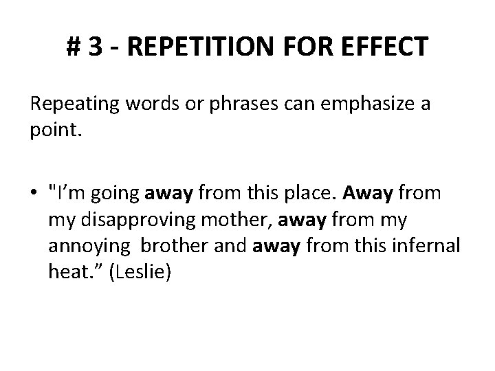 # 3 - REPETITION FOR EFFECT Repeating words or phrases can emphasize a point.