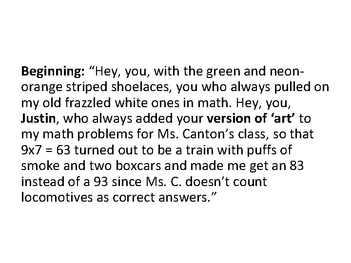 Beginning: “Hey, you, with the green and neonorange striped shoelaces, you who always pulled