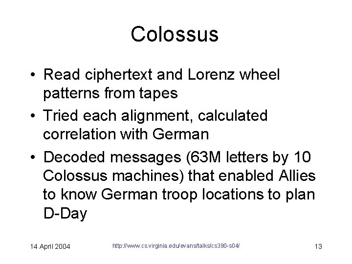 Colossus • Read ciphertext and Lorenz wheel patterns from tapes • Tried each alignment,