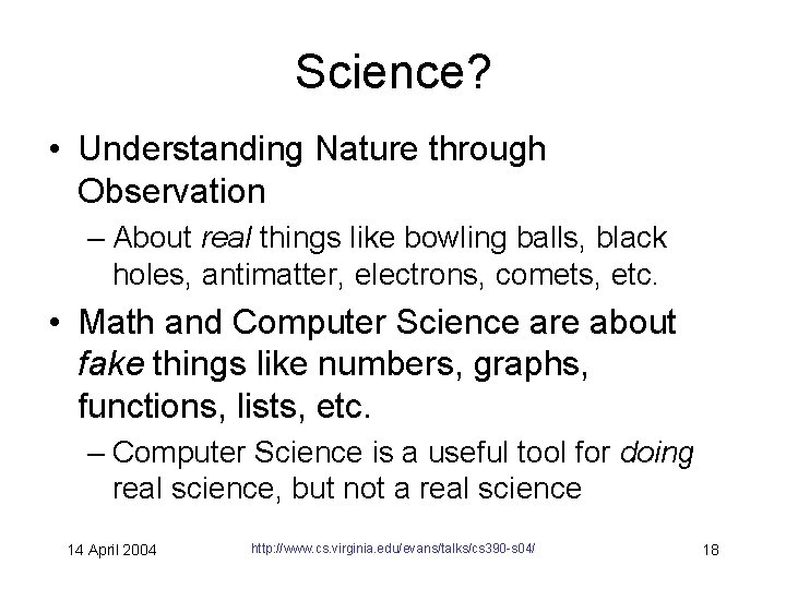 Science? • Understanding Nature through Observation – About real things like bowling balls, black