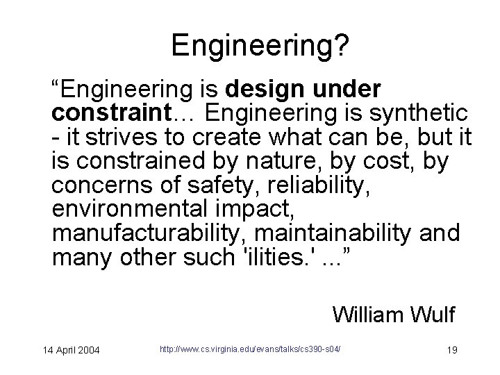 Engineering? “Engineering is design under constraint… Engineering is synthetic - it strives to create