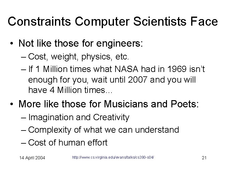 Constraints Computer Scientists Face • Not like those for engineers: – Cost, weight, physics,