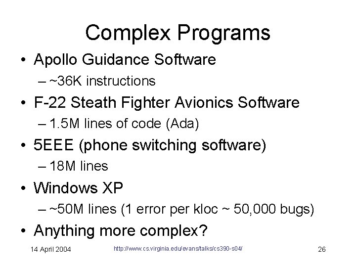 Complex Programs • Apollo Guidance Software – ~36 K instructions • F-22 Steath Fighter