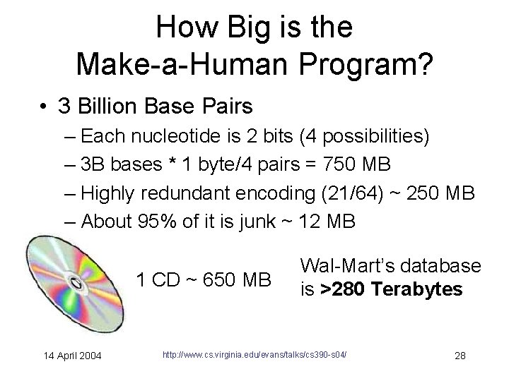 How Big is the Make-a-Human Program? • 3 Billion Base Pairs – Each nucleotide