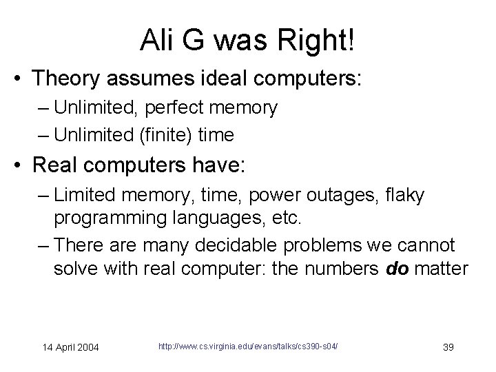 Ali G was Right! • Theory assumes ideal computers: – Unlimited, perfect memory –