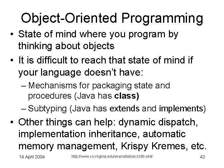 Object-Oriented Programming • State of mind where you program by thinking about objects •
