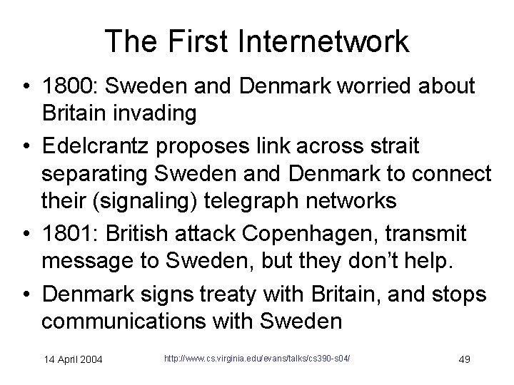 The First Internetwork • 1800: Sweden and Denmark worried about Britain invading • Edelcrantz