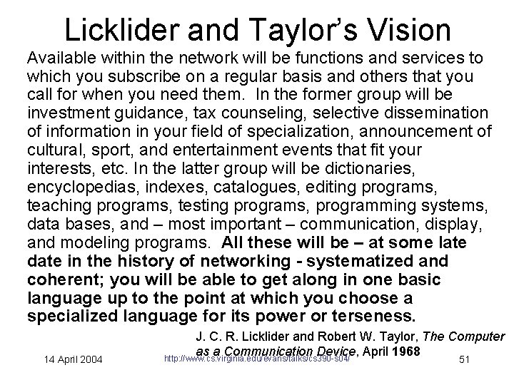 Licklider and Taylor’s Vision Available within the network will be functions and services to