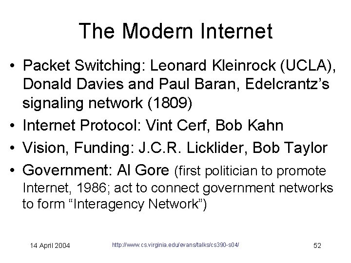 The Modern Internet • Packet Switching: Leonard Kleinrock (UCLA), Donald Davies and Paul Baran,