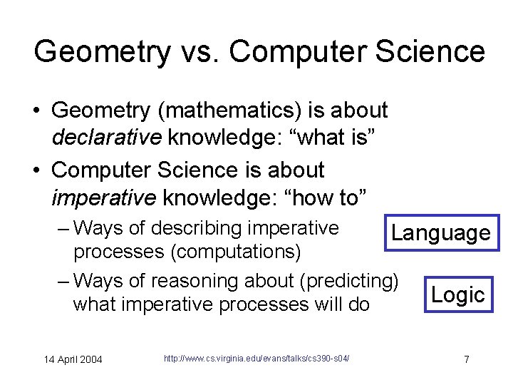 Geometry vs. Computer Science • Geometry (mathematics) is about declarative knowledge: “what is” •