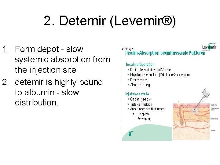 2. Detemir (Levemir®) 1. Form depot - slow systemic absorption from the injection site