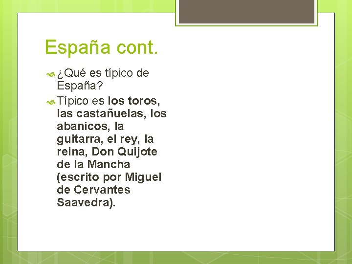 España cont. ¿Qué es típico de España? Típico es los toros, las castañuelas, los