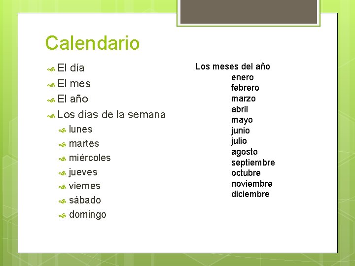 Calendario El día El mes El año Los días de la semana lunes martes