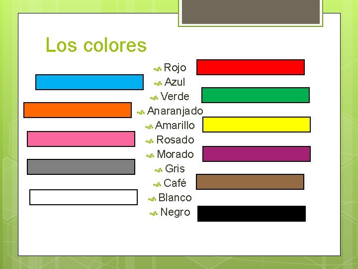 Los colores Rojo Azul Verde Anaranjado Amarillo Rosado Morado Gris Café Blanco Negro 