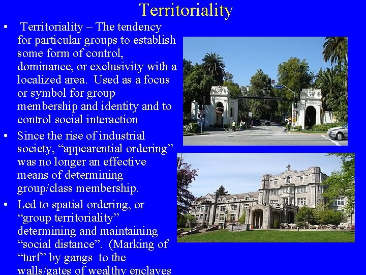 Territoriality • Territoriality – The tendency for particular groups to establish some form of