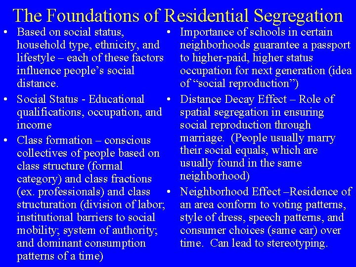 The Foundations of Residential Segregation • Based on social status, • household type, ethnicity,