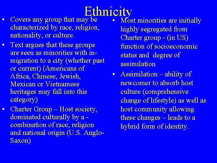  • Ethnicity Covers any group that may be characterized by race, religion, nationality,