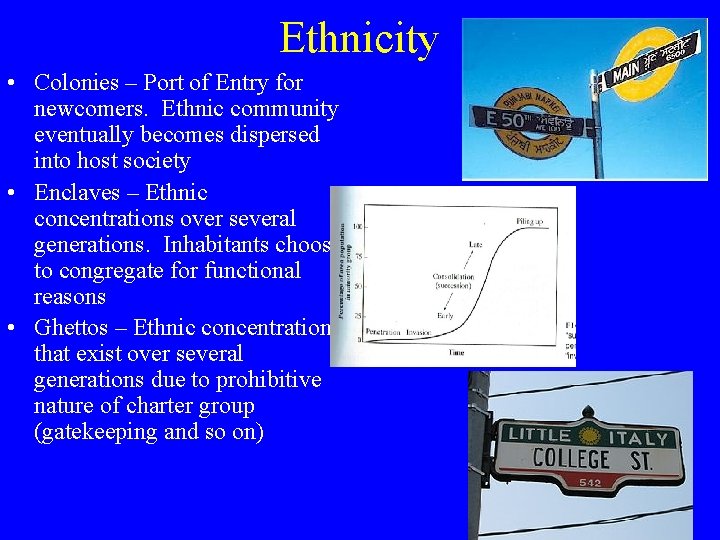 Ethnicity • Colonies – Port of Entry for newcomers. Ethnic community eventually becomes dispersed