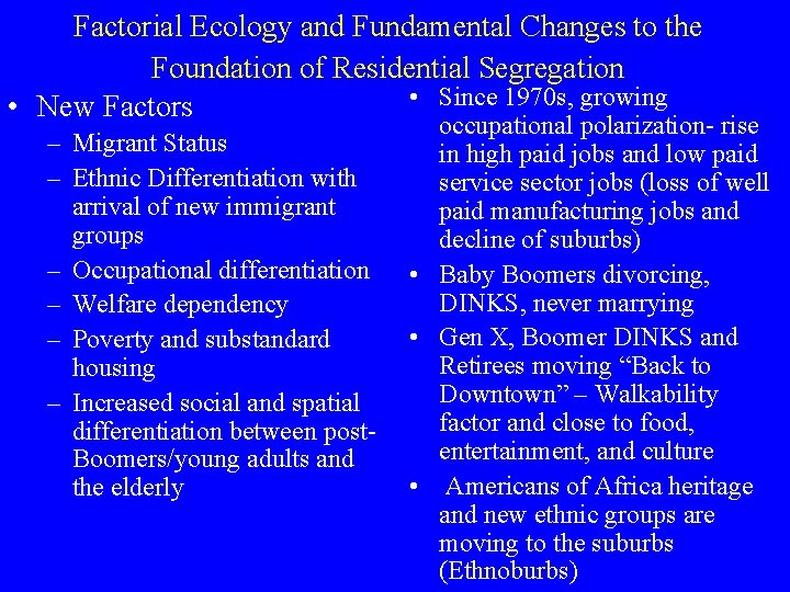 Factorial Ecology and Fundamental Changes to the Foundation of Residential Segregation • Since 1970