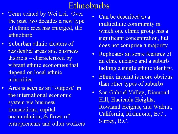 Ethnoburbs • Term coined by Wei Lei. Over the past two decades a new