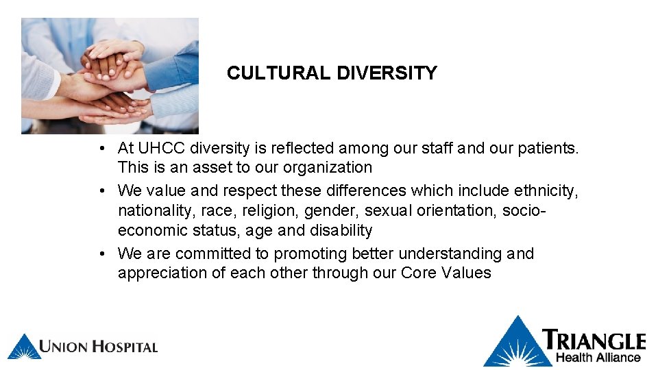 CULTURAL DIVERSITY • At UHCC diversity is reflected among our staff and our patients.